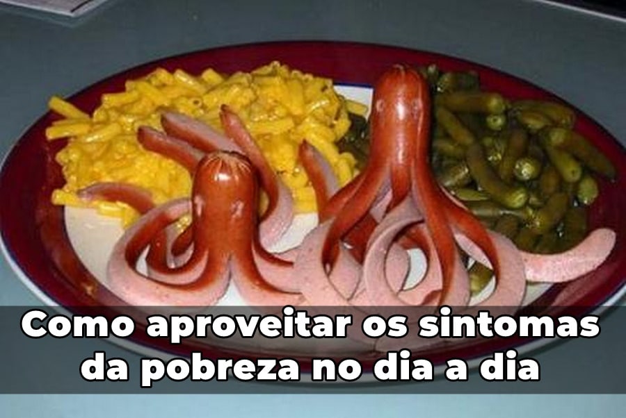 como aproveitar os sintomas da pobreza no dia a dia